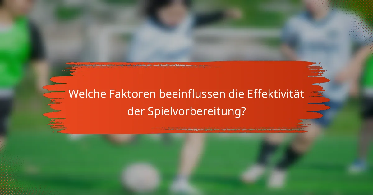 Welche Faktoren beeinflussen die Effektivität der Spielvorbereitung?
