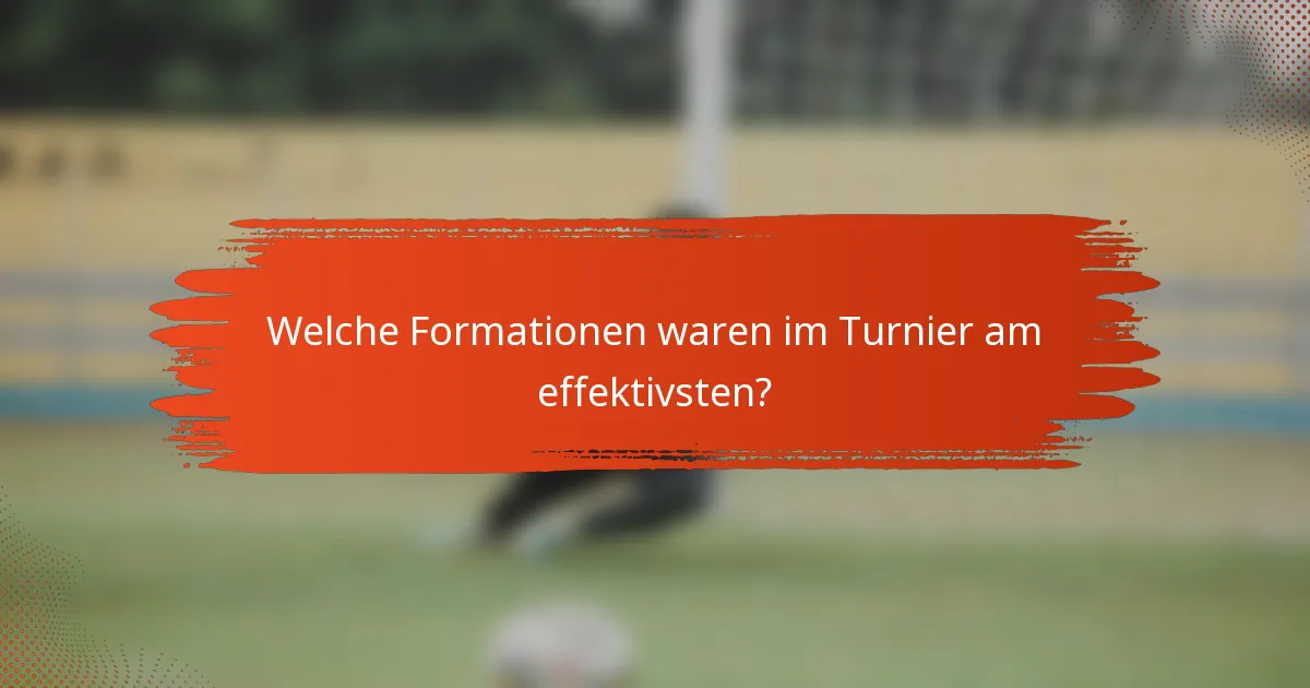 Welche Formationen waren im Turnier am effektivsten?