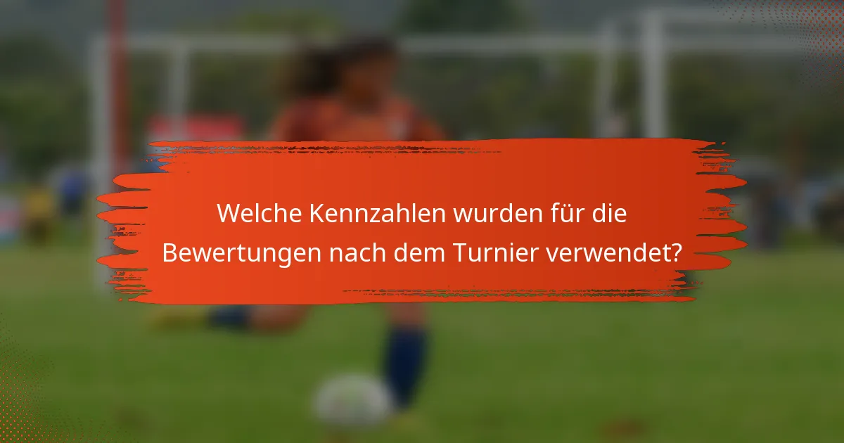 Welche Kennzahlen wurden für die Bewertungen nach dem Turnier verwendet?