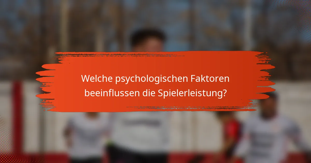 Welche psychologischen Faktoren beeinflussen die Spielerleistung?
