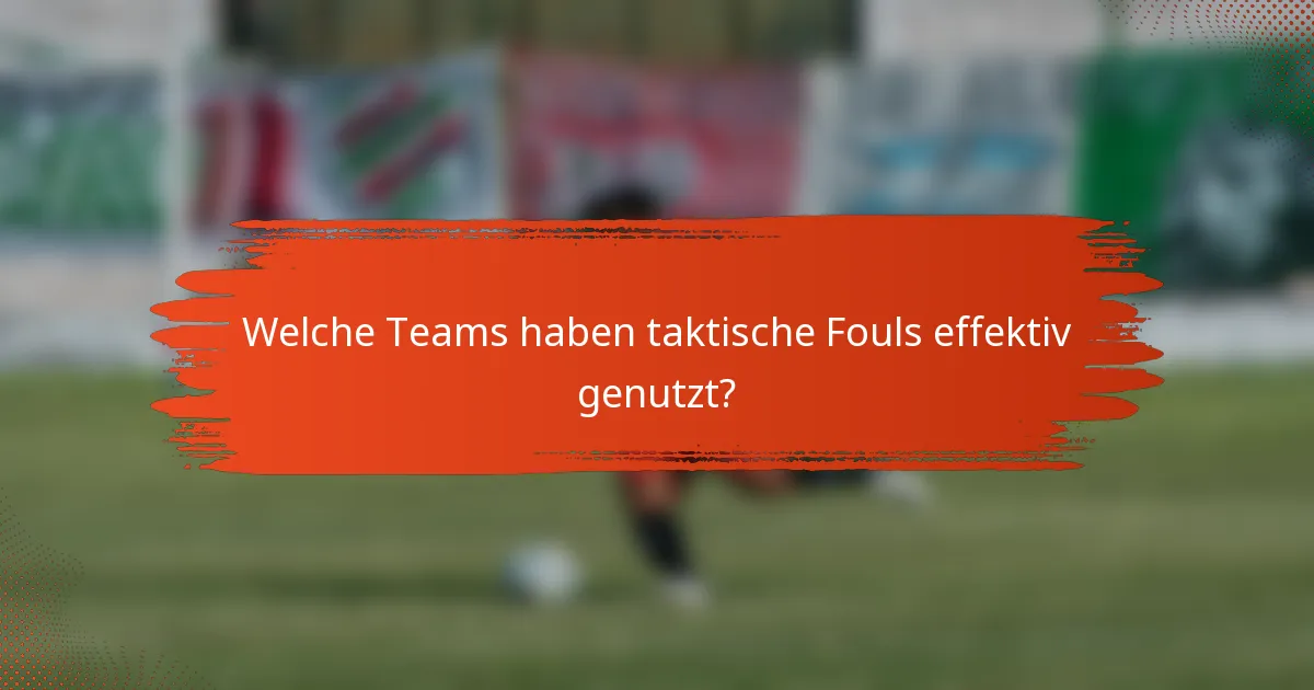 Welche Teams haben taktische Fouls effektiv genutzt?