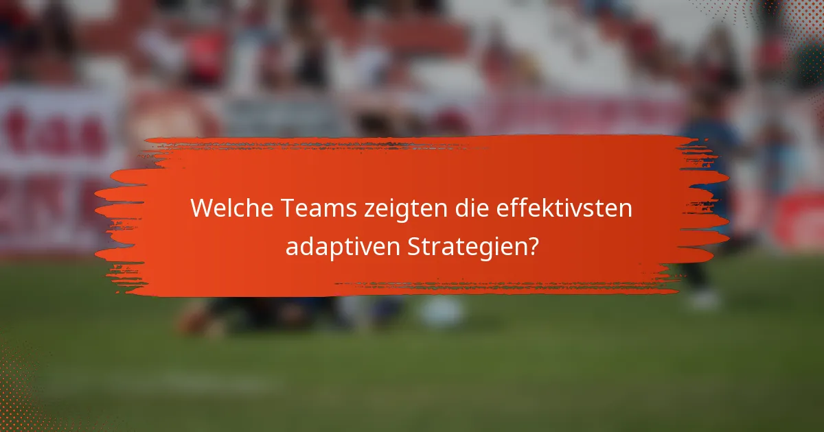 Welche Teams zeigten die effektivsten adaptiven Strategien?