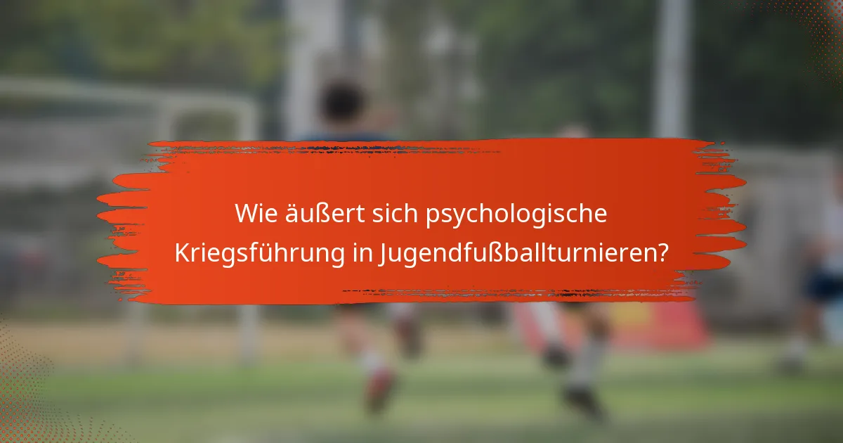 Wie äußert sich psychologische Kriegsführung in Jugendfußballturnieren?