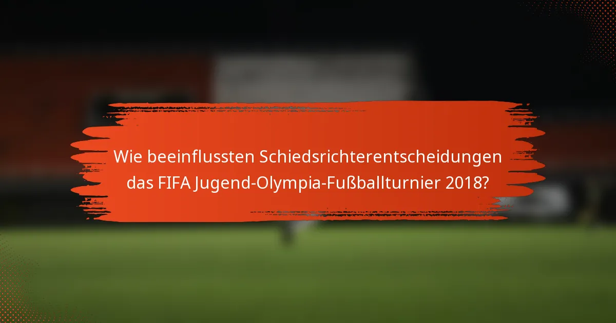 Wie beeinflussten Schiedsrichterentscheidungen das FIFA Jugend-Olympia-Fußballturnier 2018?