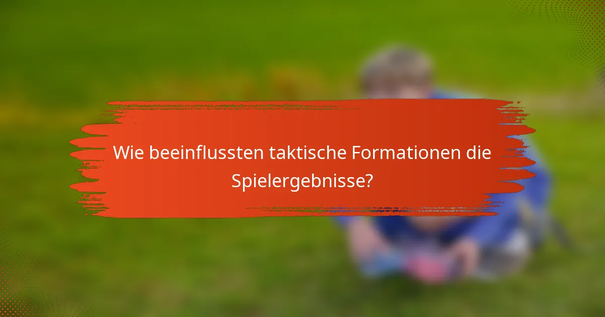 Wie beeinflussten taktische Formationen die Spielergebnisse?