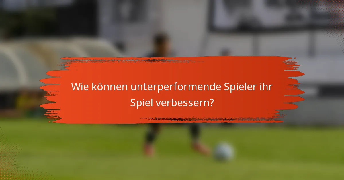 Wie können unterperformende Spieler ihr Spiel verbessern?