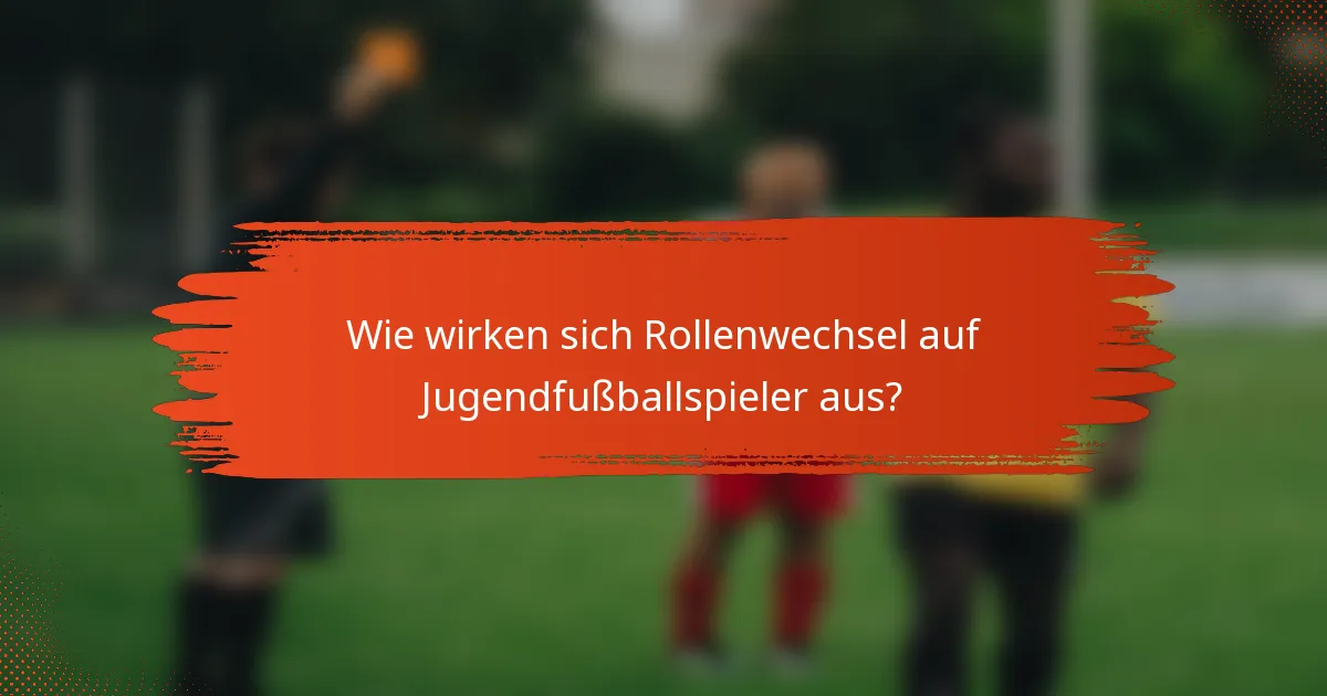 Wie wirken sich Rollenwechsel auf Jugendfußballspieler aus?